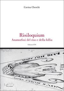 Risiloquium. Anamorfosi del riso e della follia