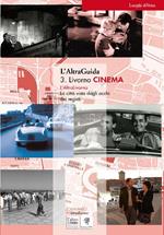 L'AltraGuida. Vol. 3: Livorno Cinema. La città vista dagli occhi dei registi