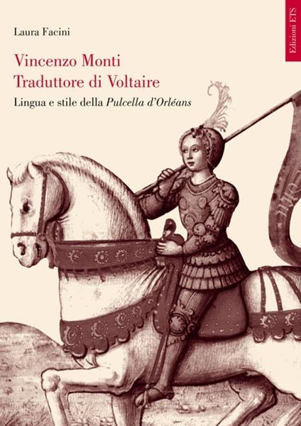 Vincenzo Monti traduttore di Voltaire. Lingua e stile della Pulcella d'Orléans - Laura Facini - copertina
