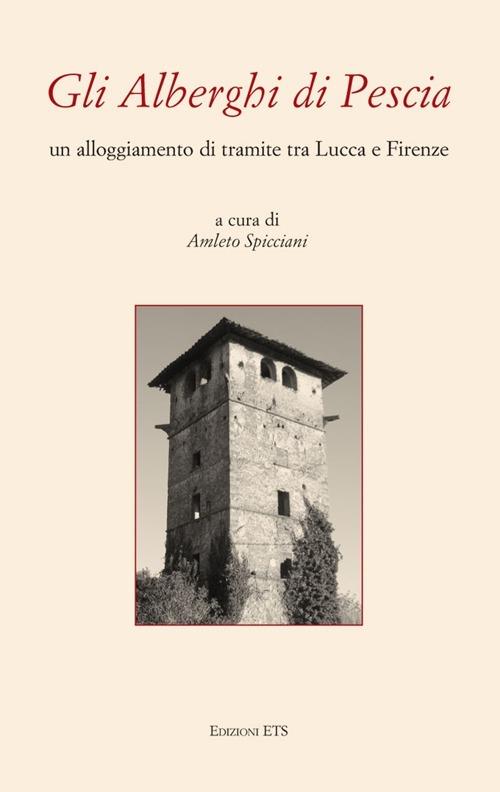 Gli alberghi di Pescia. Un alloggiamento di transito tra Lucca e Firenze - copertina