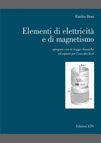 Elementi di elettricità e di magnetismo. Spiegati con le leggi classiche ed esposti per l'uso dei licei - Emilio Doni - copertina