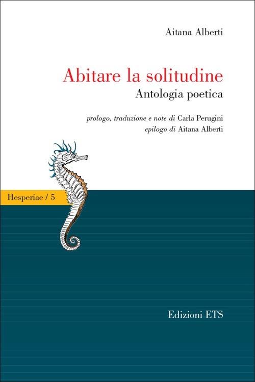 Abitare la solitudine. Antologia poetica - Aitana Alberti León - copertina