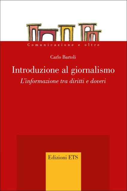 Introduzione al giornalismo. L'informazione tra diritti e doveri - Carlo Bartoli - copertina