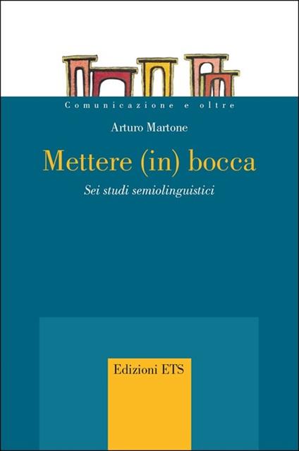 Mettere (in) bocca. Sei studi semiolinguistici - Arturo Martone - copertina