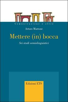 Mettere (in) bocca. Sei studi semiolinguistici