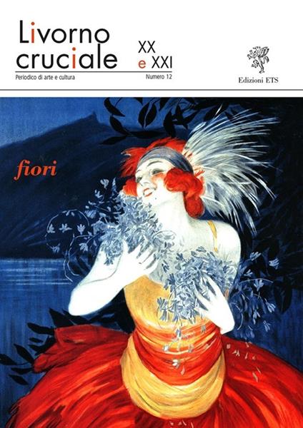 Livorno cruciale XX e XXI. Quadrimestrale di arte e cultura. Vol. 12: Fiori - copertina