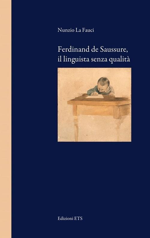 Ferdinand de Saussure, il linguista senza qualità - Nunzio La Fauci - copertina