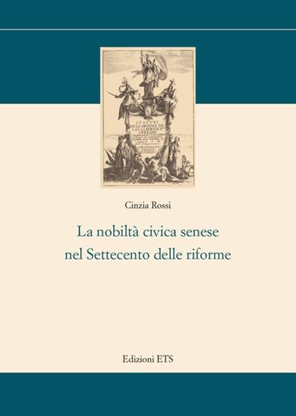 La nobiltà civica senese nel settecento delle riforme - Cinzia Rossi - copertina