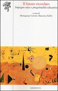 Il futuro ricordato. Impegno etico e progettualità educativa - copertina
