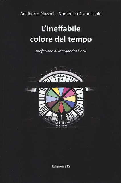 L'ineffabile colore del tempo - Adalberto Piazzoli,Domenico Scannicchio - copertina