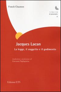 Jacques Lacan. La legge, il soggetto e il godimento - Franck Chaumon - copertina