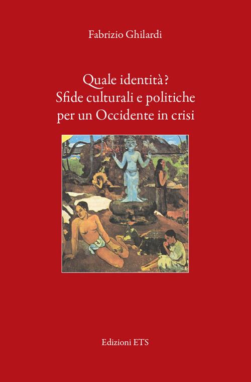 Quale identità? Sfide culturali e politiche per un occidente in crisi - Fabrizio Ghilardi - copertina