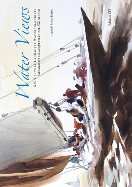 Water views. XXI century landscape watercolourists-Paesaggi all'acquerello del XXI secolo. Ediz. illustrata - copertina