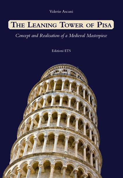 Leaning tower of Pisa. Concept and realisation of a medieval masterpiece - Valerio Ascani - copertina