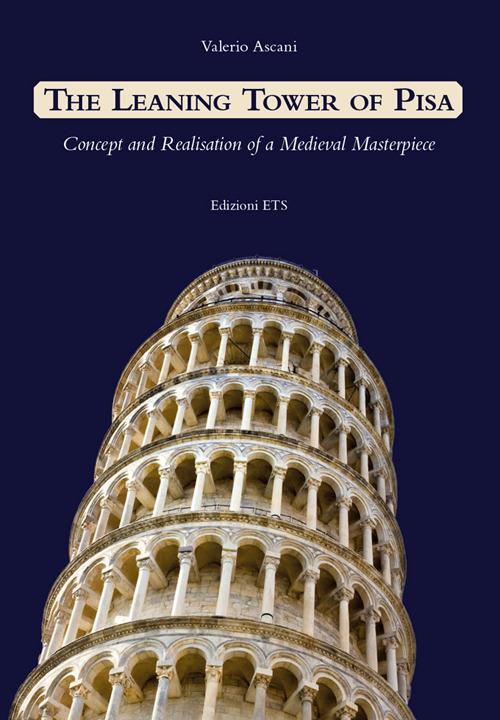 Leaning tower of Pisa. Concept and realisation of a medieval masterpiece - Valerio Ascani - copertina