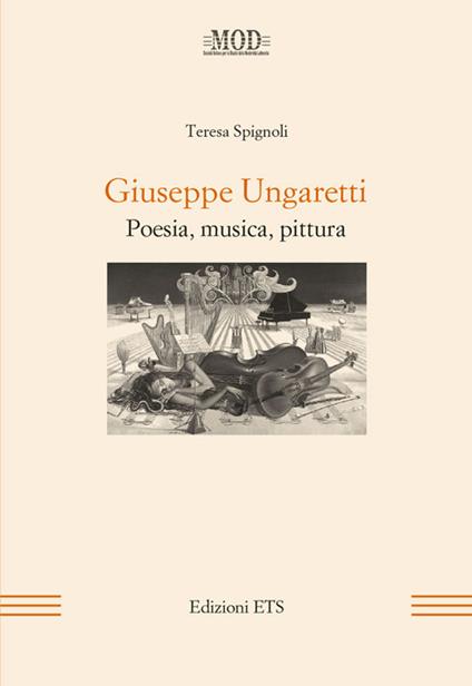 Giuseppe Ungaretti. Poesia, musica, pittura - Teresa Spignoli - copertina