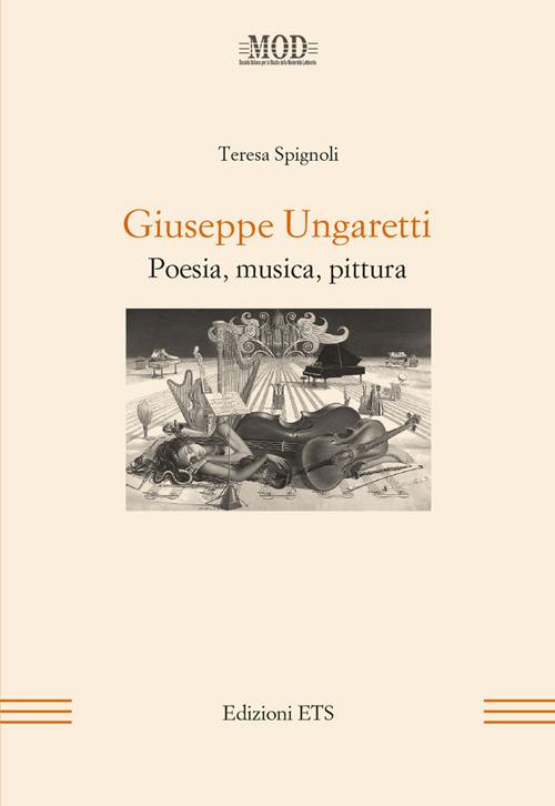Giuseppe Ungaretti. Poesia, musica, pittura - Teresa Spignoli - copertina