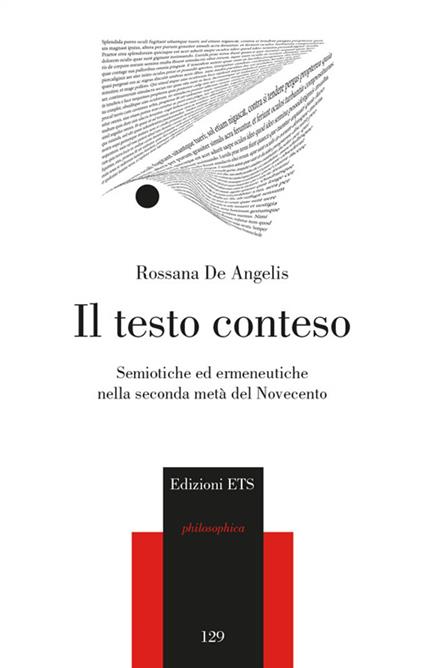Il testo conteso. Semiotiche ed ermeneutiche nella seconda metà del novecento - Rossana De Angelis - copertina