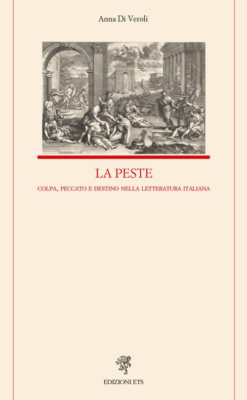 La peste. Colpa, peccato e destino nella letteratura italiana - Anna Di Veroli - copertina