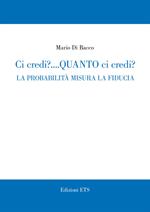 Ci credi? Quanto ci credi? La probabilità misura la fiducia