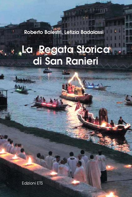 La regata storica di San Ranieri - Roberto Balestri,Letizia Badalassi - copertina