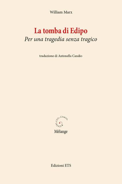 La tomba di Edipo. Per una tragedia senza tragico - William Marx - copertina