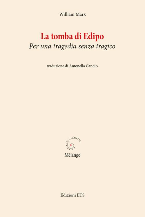 La tomba di Edipo. Per una tragedia senza tragico - William Marx - copertina