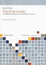 Vita di un castrato. Atto Melani tra politica, mecenatismo e musica