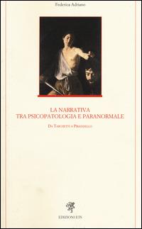 La narrativa tra psicopatologia e paranormale. Da Tarchetti a Pirandello - Federica Adriano - copertina
