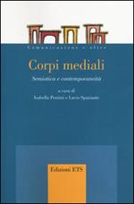 Corpi mediali. Semiotica e contemporaneità