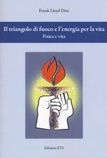 Il triangolo di fuoco e l'energia per la vita. Fisica e vita