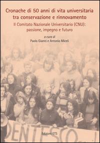 Cronache di 50 anni di vita universitaria tra conservazione e rinnovamento. Il comitato nazionale universitario (CNU): passione, impegno e futuro. Con DVD - copertina