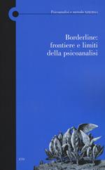 Borderline: frontiere e limiti della psicoanalisi. Atti del Convegno (Lucca, 9 novembre 2013)