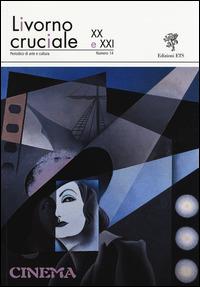 Livorno cruciale XX e XXI. Quadrimestrale di arte e cultura. Vol. 14: Cinema - copertina