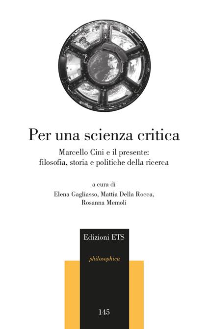 Per una scienza critica. Marcello Cini e il presente: filosofia, storia e politiche della ricerca - copertina