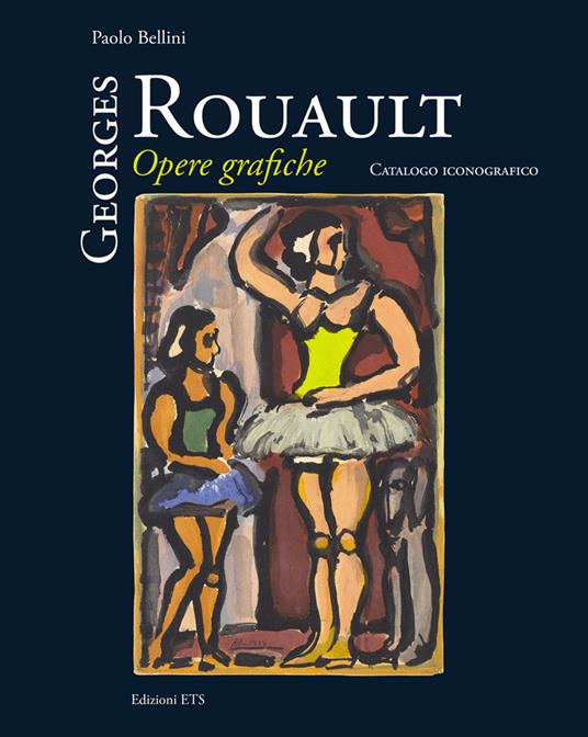 Georges Rouault. Opere grafiche. Catalogo iconografico. Ediz. illustrata - Paolo Bellini - copertina