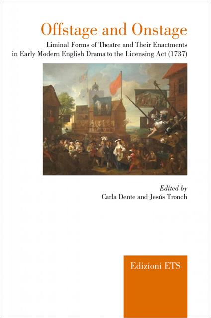 Offstage and onstage. Liminal forms of theatre and their enactments in early modern english drama to the licensing act (1737) - copertina
