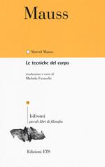 Le tecniche del corpo. Testo francese a fronte