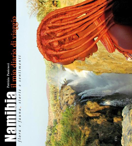 Namibia. Il mio diario di viaggio. Flora e fauna, storia e sentimenti - Patrizia Panicucci - copertina