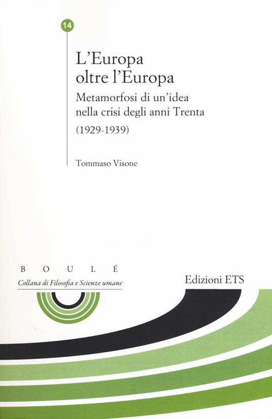 L'Europa oltre l'Europa. Metamorfosi di un'idea nella crisi degli anni Trenta (1929-1939) - Tommaso Visone - copertina