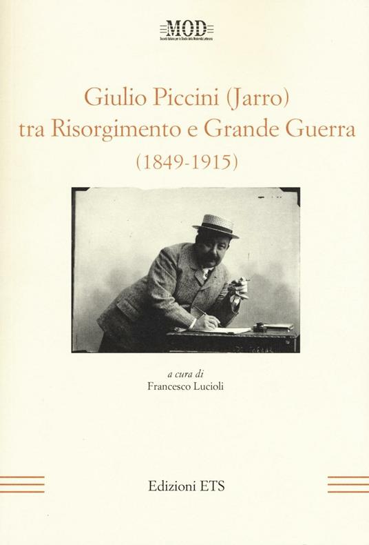 Giulio Piccini (Jarro) tra Risorgimento e grande guerra (1849-1915) - copertina