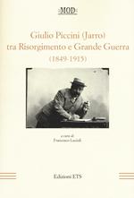 Giulio Piccini (Jarro) tra Risorgimento e grande guerra (1849-1915)