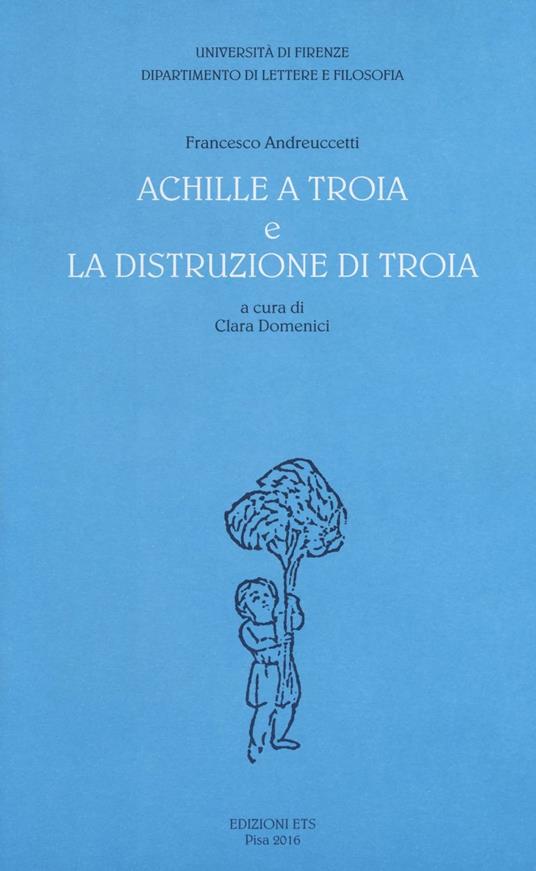 «Achille a Troia» e «La distruzione di Troia» - Francesco Andreuccetti - copertina