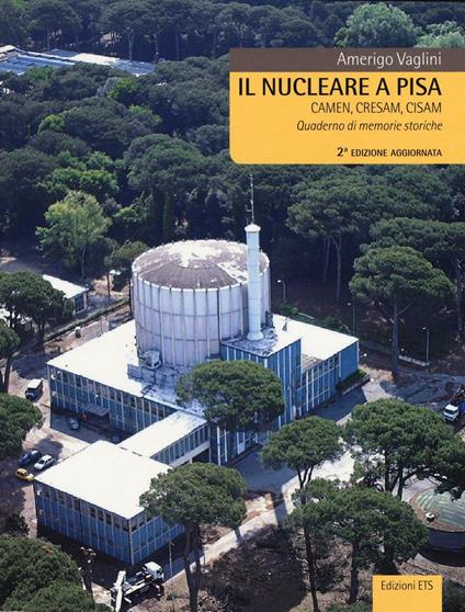Il nucleare a Pisa. Camen, Cresam, Cisam. Quaderno di memorie storiche - Amerigo Vaglini - copertina