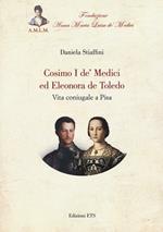 Cosimo I de' Medici ed Eleonora de Toledo. Vita coniugale a Pisa