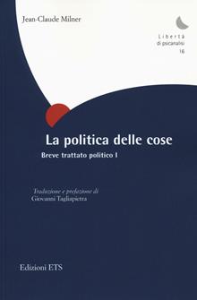 La politica delle cose. Breve trattato politico Vol. 1