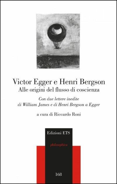 Alle origini del flusso di coscienza. Con due lettere inedite di William James e di Henri Bergson a Egger - Victor Egger,Henri Bergson - copertina