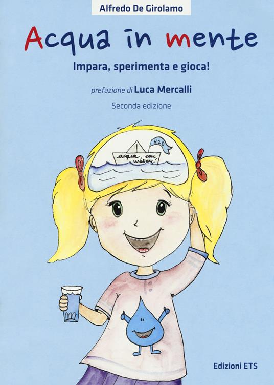 Acqua in mente. Impara, sperimenta, gioca! Ediz. a colori - Alfredo De Girolamo,Claudia Fachinetti - copertina
