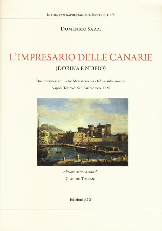 L'impresario delle Canarie (Dorina e Nibbio). Due intermezzi di Pietro Metastasio per «Didone abbandonata». Napoli, Teatro di San Bartolomeo, 1724 - Domenico Sarri - copertina