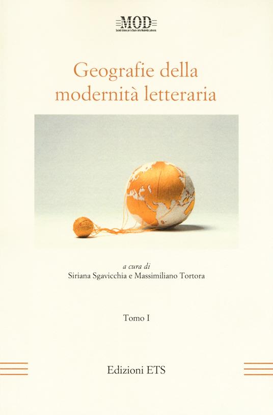 Geografie della modernità letteraria. Atti del Convegno internazionale della Mod (Perugia, 10-13 giugno 2015). Vol. 1 - copertina